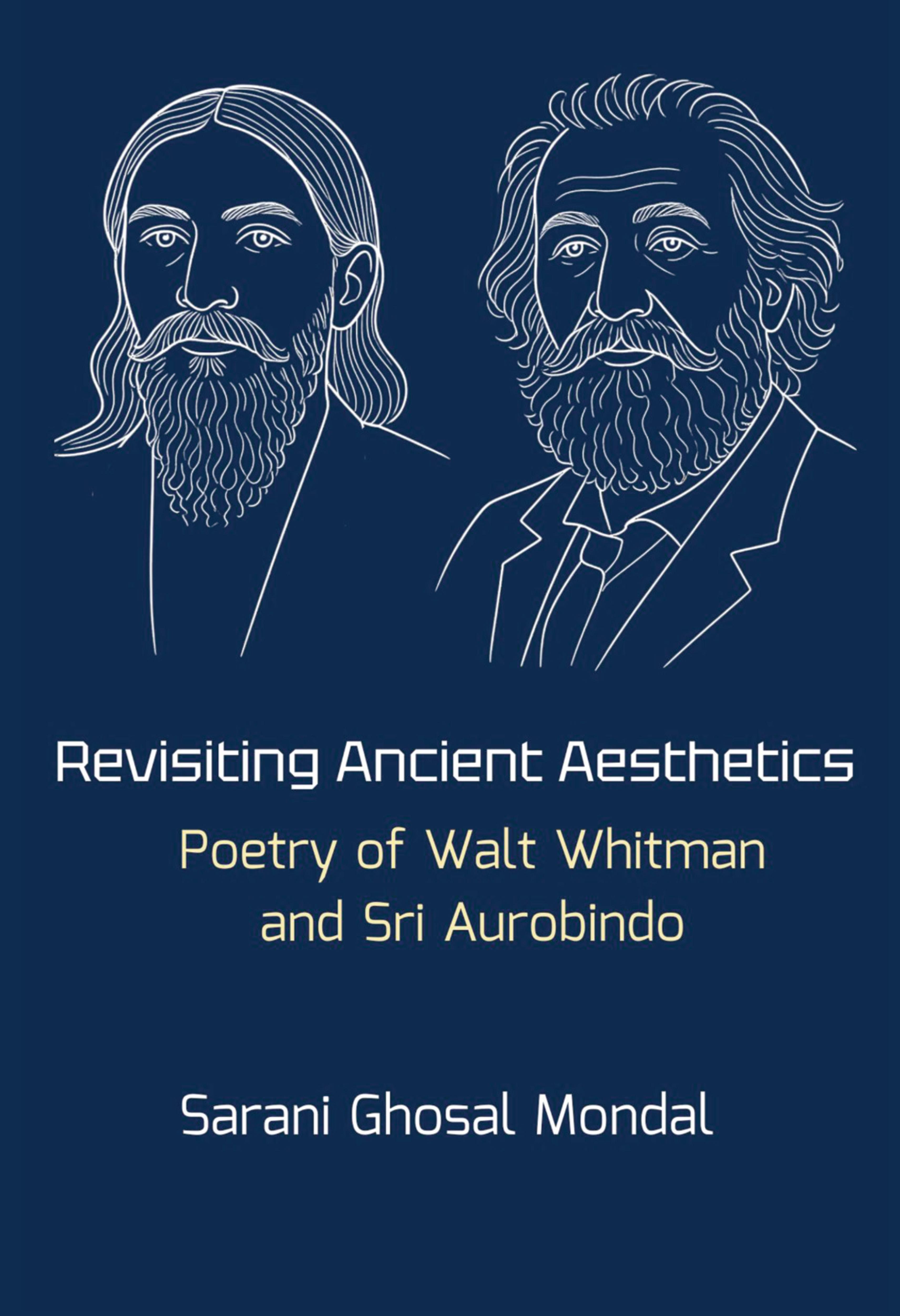 Revisiting Ancient Aesthetics: Poetry of Walt Whitman and Sri Aurobindo
