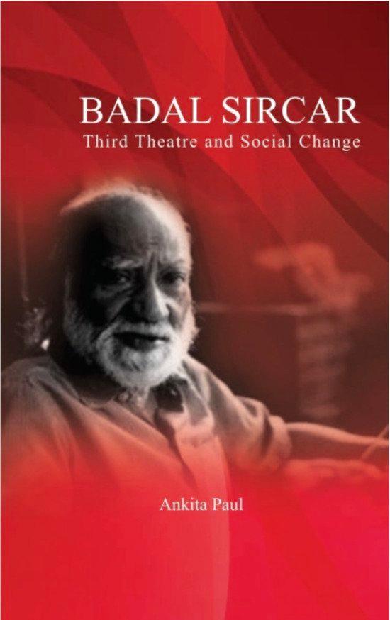 Badal Sircar:
Third Theatre and Social Change