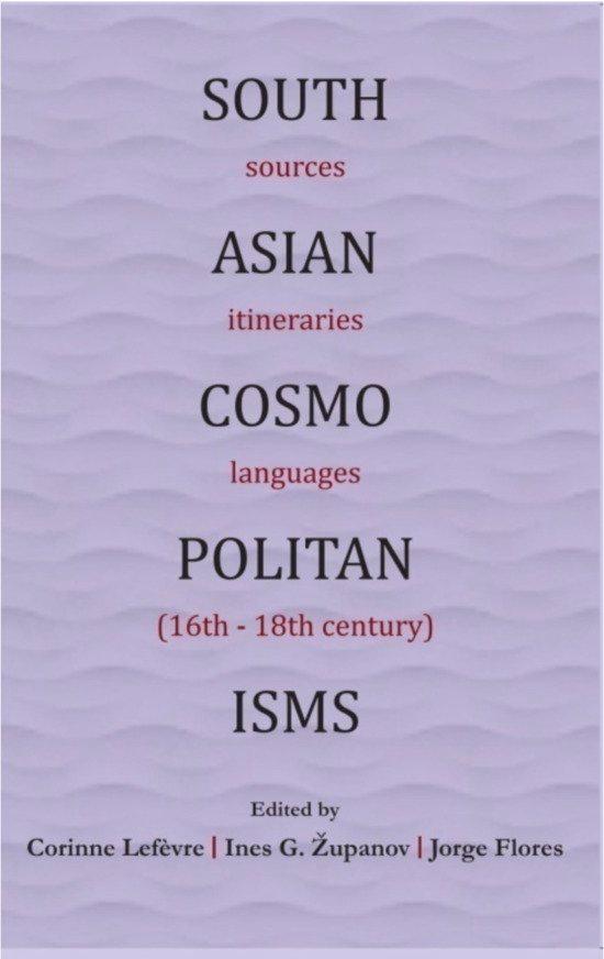 South Asian Cosmopolitanism: Sources, Itineraries, Languages (16th-18th century)